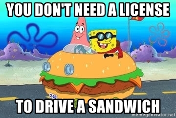 You don't need a license to drive a sandwich picture
